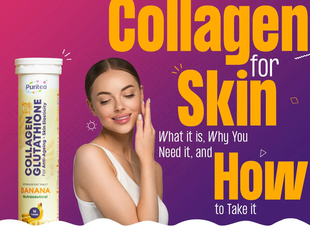 Collagen for Skin: Benefits, Importance & How to Take It – Puriteo